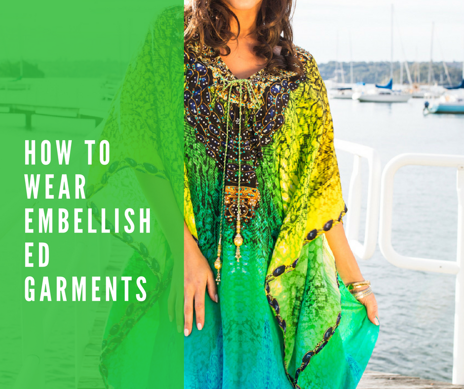 How to wear embellished Garments